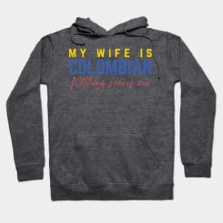 My Wife Is Colombian, Nothing Scares Me Hoodie